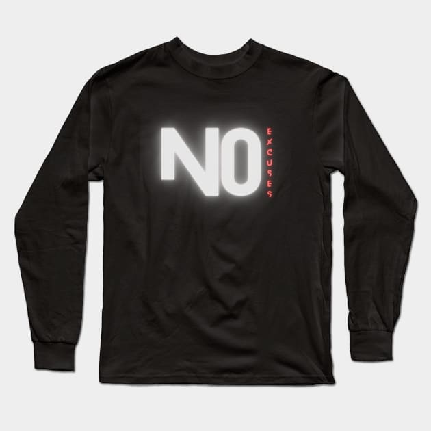 No Excuses Long Sleeve T-Shirt by Castle Rock Shop